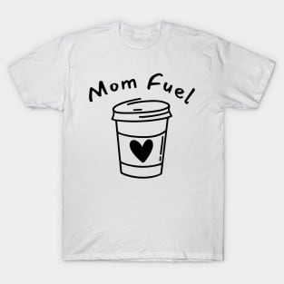 Mom Fuel. Funny Mom Life and Coffee Lover Quote. T-Shirt